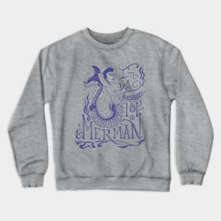 I'm a Merman Crewneck Sweatshirt